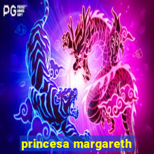 princesa margareth